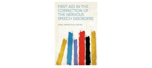<first-aid-in-the-correction-of-the-nervous-speech-disorders-mabel-farrington-gifford>